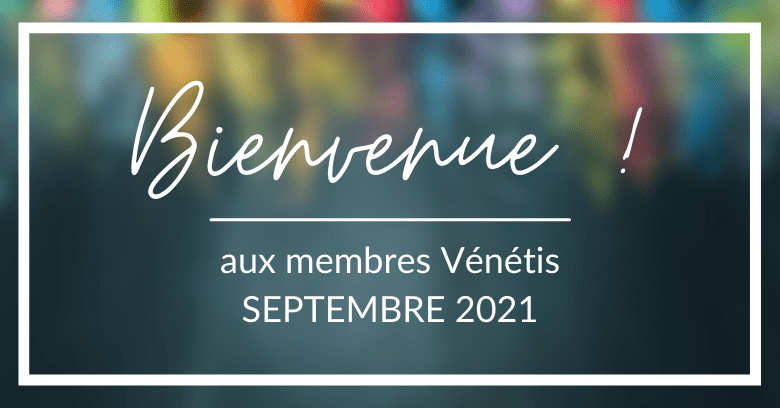 Bienvenue Aux Nouveaux Membres Venetis De Septembre Blog Venetis