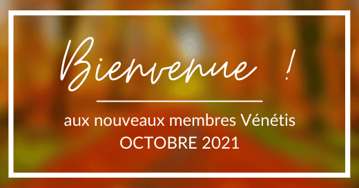 Bienvenue Aux Nouveaux Membres Venetis D Octobre Blog Venetis